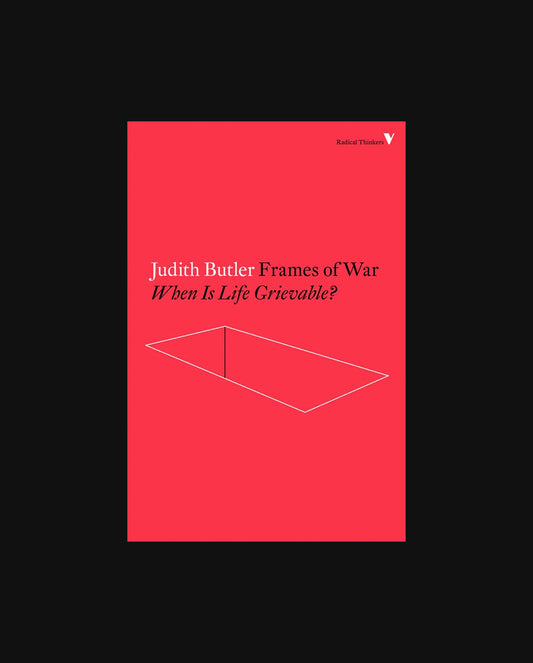 Frames of War: When Is Life Grievable?