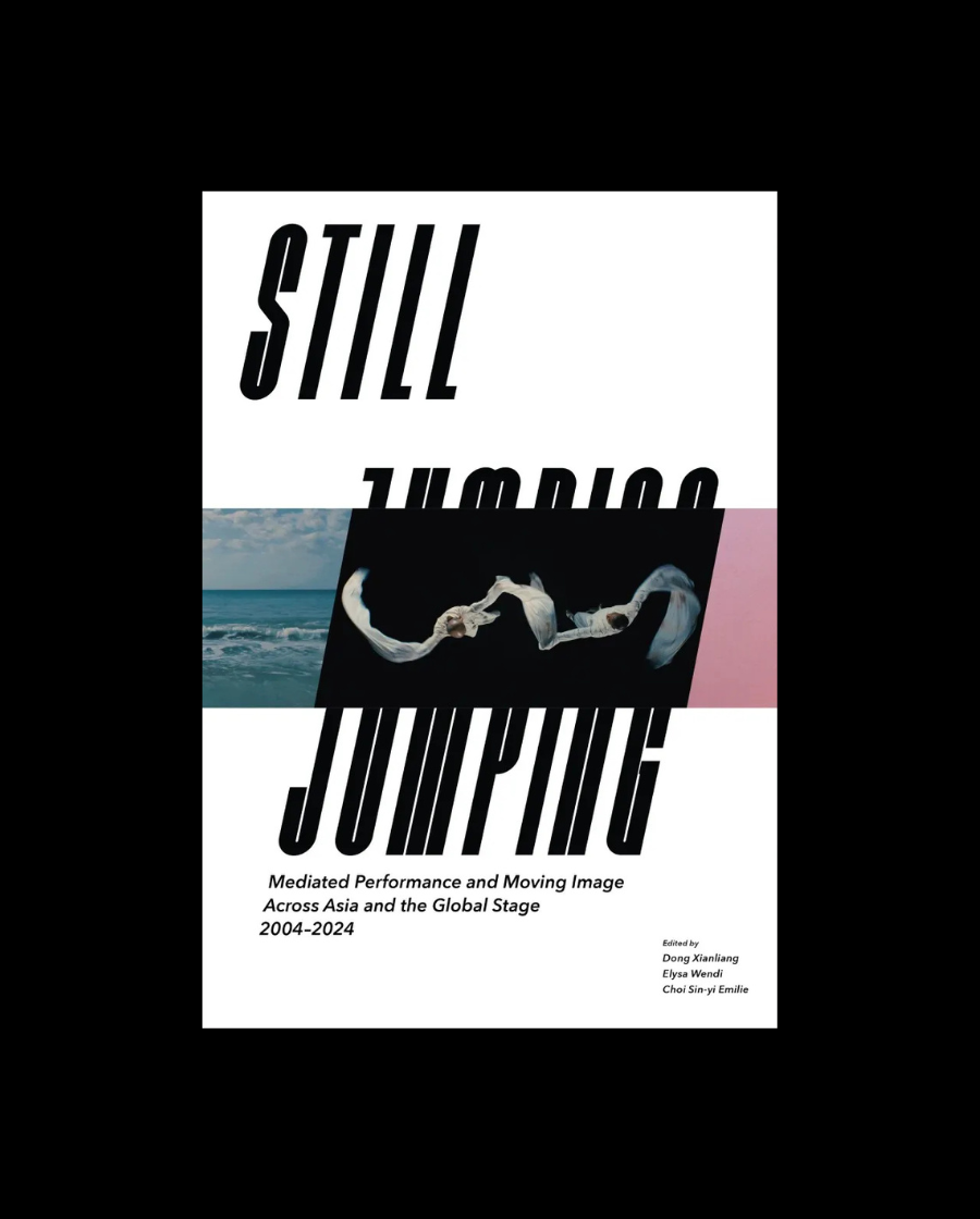 Still Jumping: Mediated Performance and Moving Image Across Asia and the Global Stage, 2004-2024