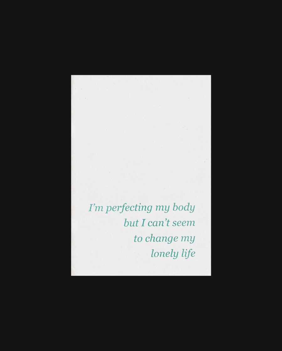 I'm perfecting my body but I can't seem to change my lonely life