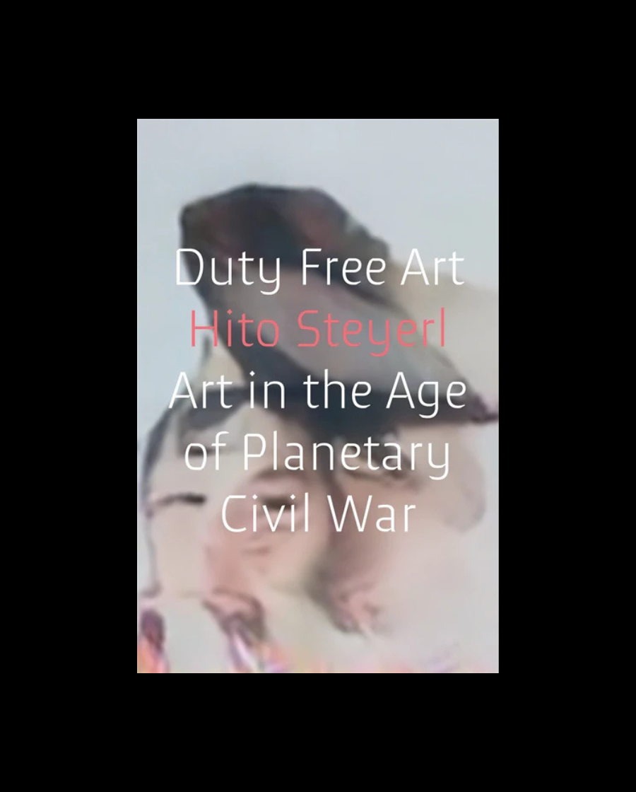 Duty Free Art: Art in the Age of Planetary Civil War