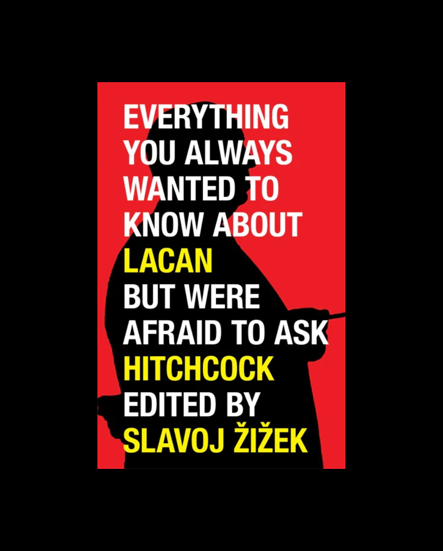 Everything You Always Wanted to Know About Lacan (But Were Afraid to Ask Hitchcock)