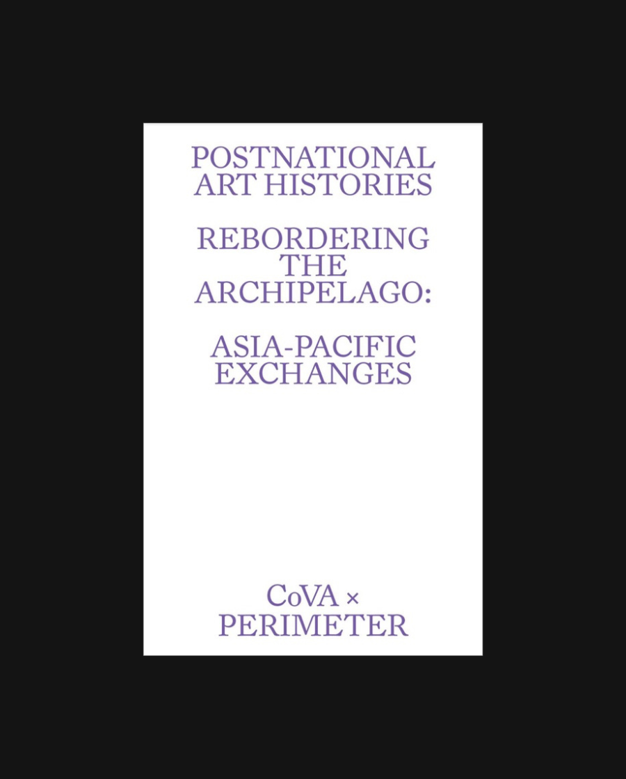Postnational Art Histories: Rebordering the Archipelago: Asia-Pacific Exchanges