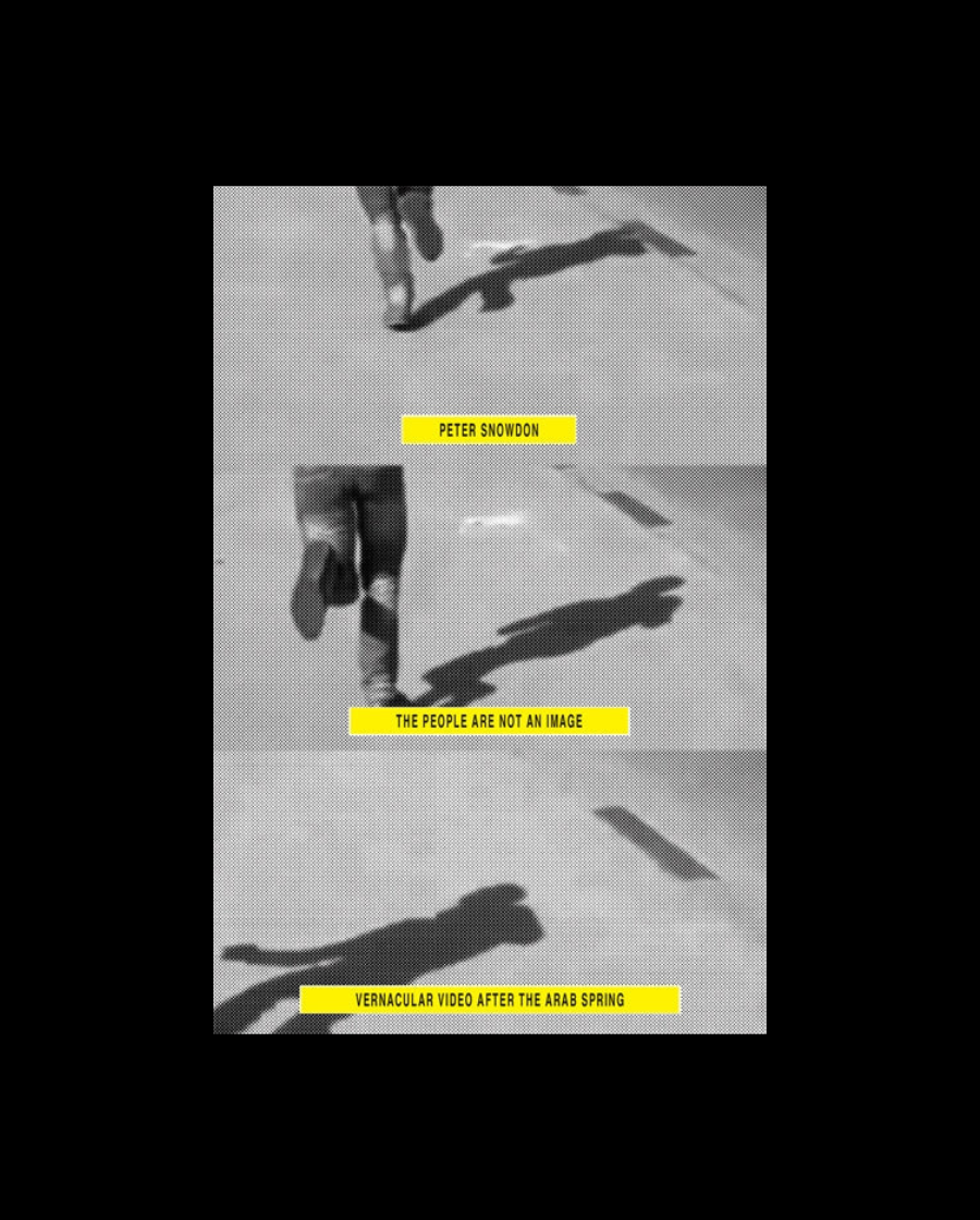 The People Are Not an Image: Vernacular Video After the Arab Spring