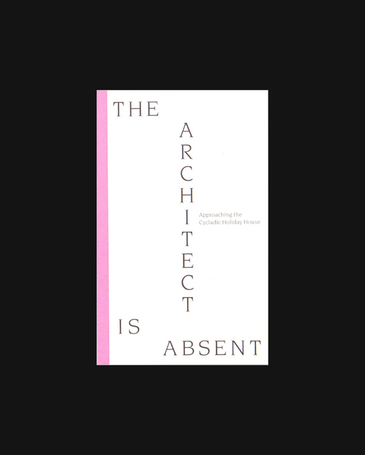 The Architect is Absent: Approaching the Cycladic Holiday House