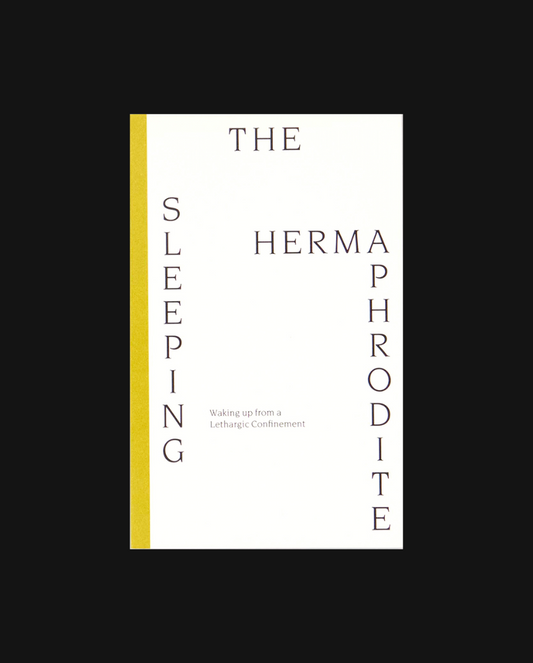 The Sleeping Hermaphrodite: Waking up from a Lethargic Confinement
