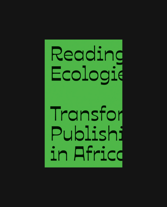 Reading Ecologies: Transforming Publishing in Africa