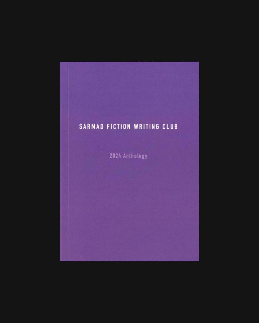 Sarmad Fiction Writing Club: 2024 Anthology