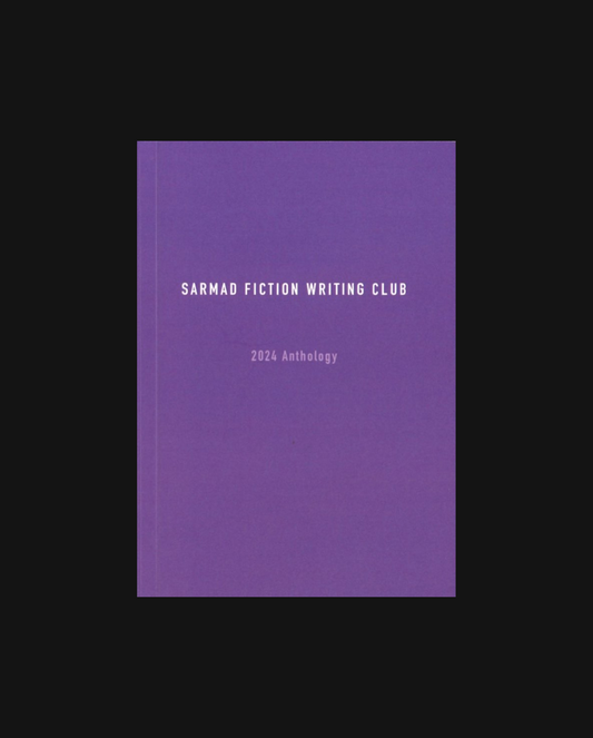 Sarmad Fiction Writing Club: 2024 Anthology