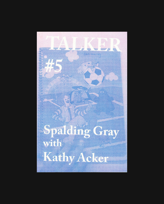 Talker #5: Spalding Gray with Kathy Acker