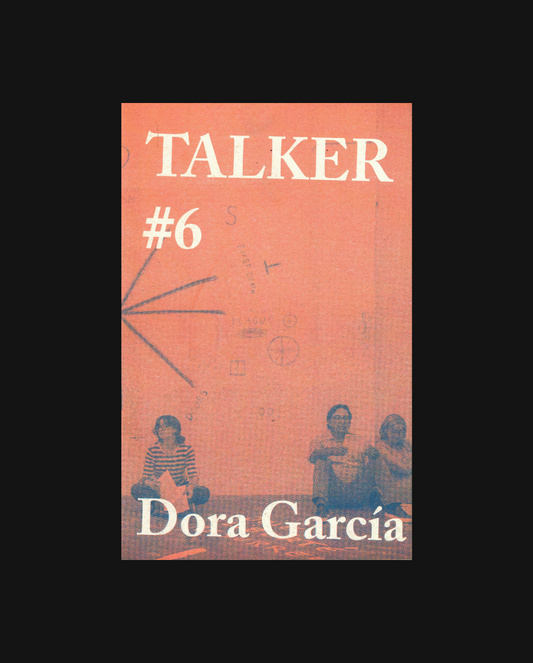 Talker #6: Dora García