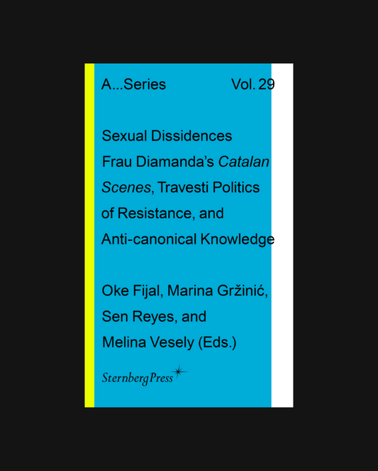 Sexual Dissidences: Frau Diamanda's Catalan Scenes, Travesti Politics of Resistance, and Anti-canonical Knowledge