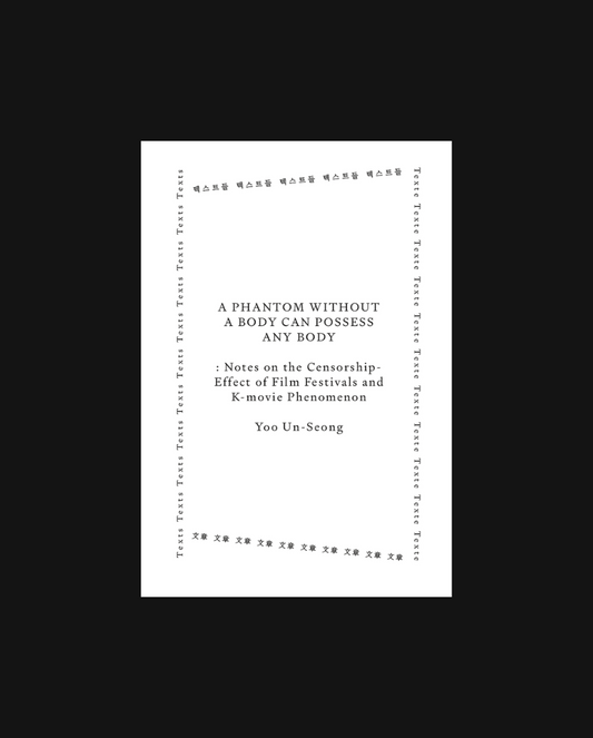 A PHANTOM WITHOUT A BODY CAN POSSESS ANY BODY: Notes on the Censorship-Effect of Film Festivals and K-movie Phenomenon