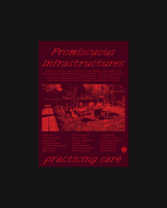 Promiscuous Infrastructures: Practicing Care
