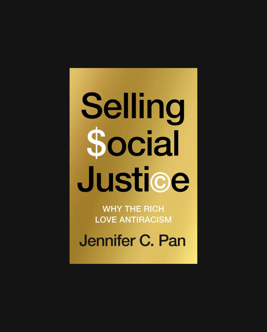 Selling Social Justice: Why the Rich Love Antiracism