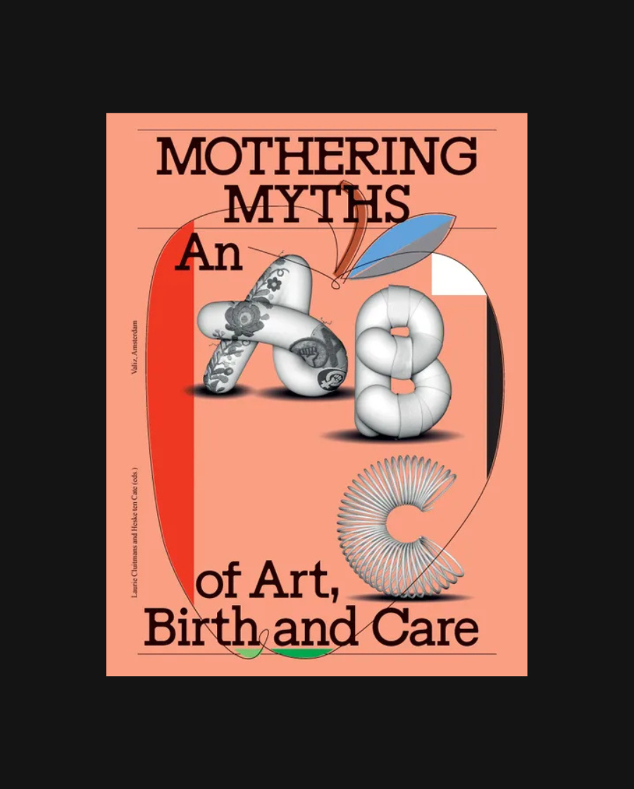 Mothering Myths: An ABC of Art, Birth and Care