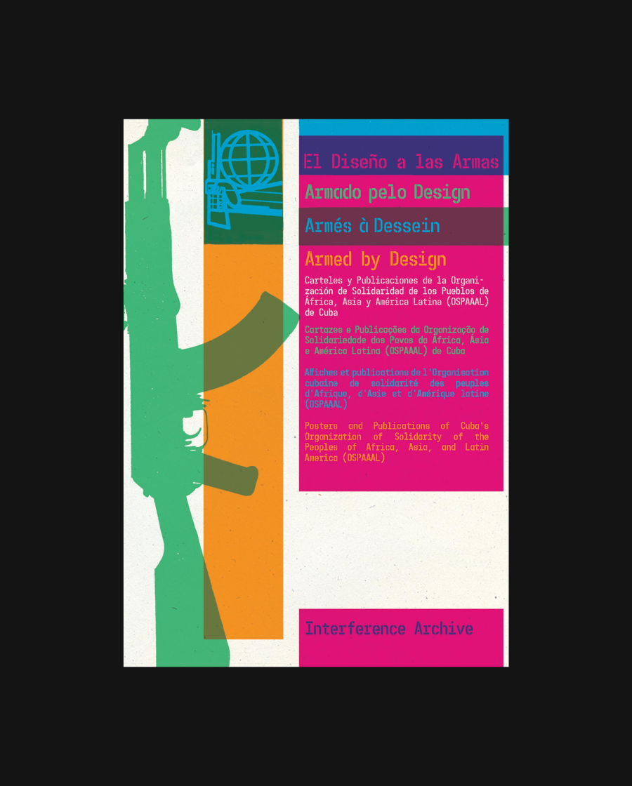 Armed by Design: Posters and Publications of Cuba’s Organization of Solidarity of the Peoples of Africa, Asia, and Latin America (OSPAAAL)