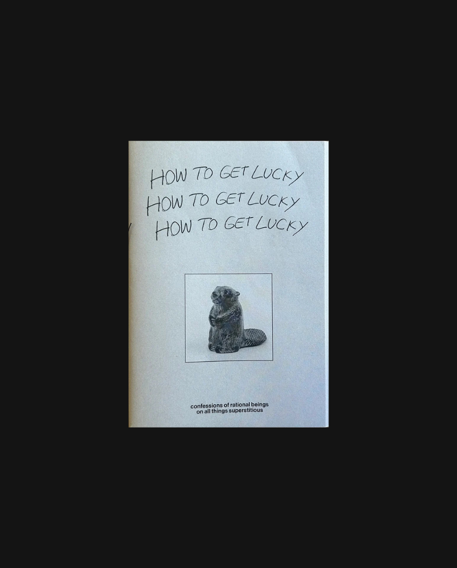 How To Get Lucky - confessions of rational beings on all things superstitious