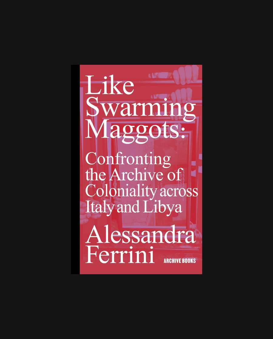 Like Swarming Maggots: Confronting the Archie of Coloniality across Italy and Libya
