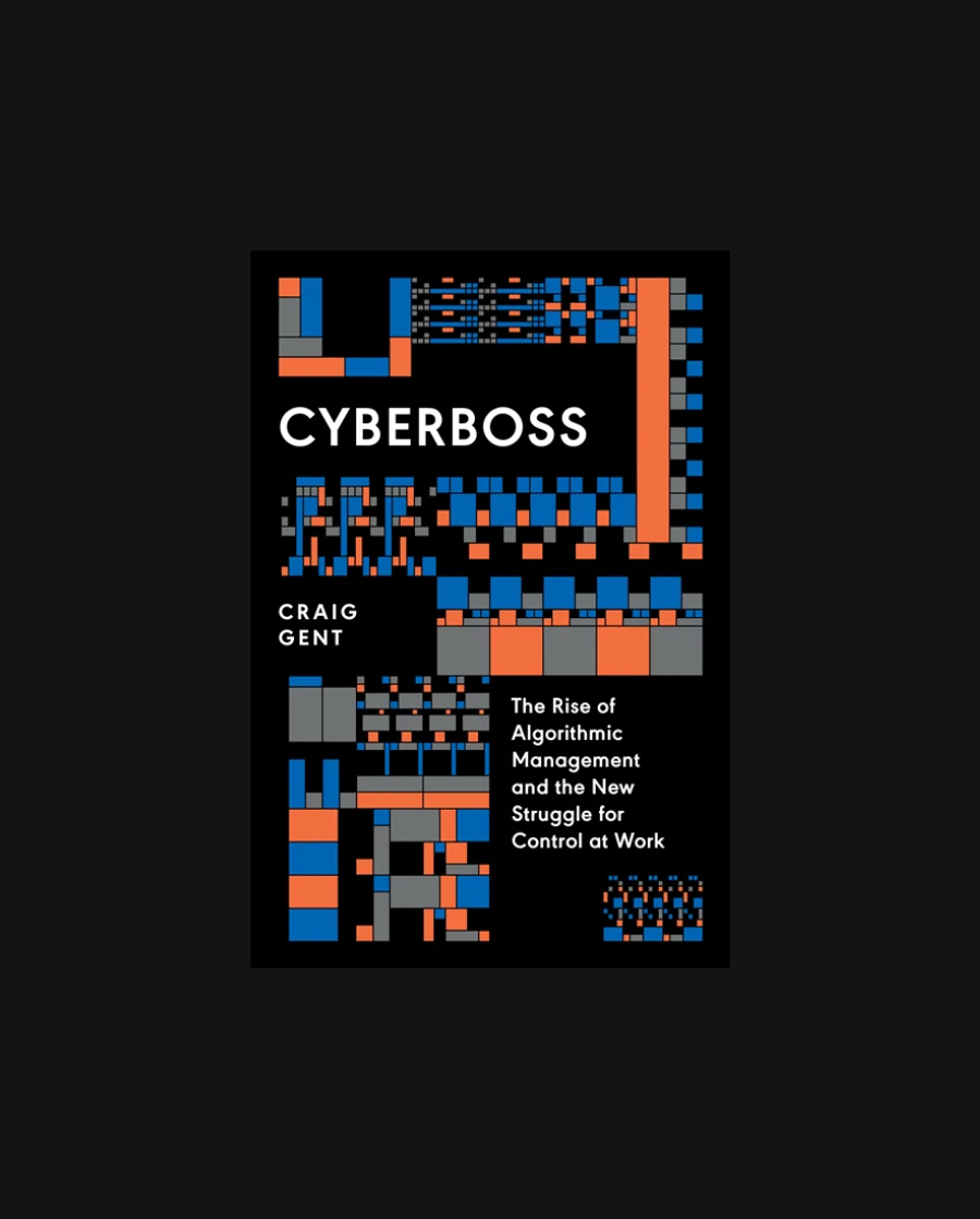 Cyberboss: The Rise of Algorithmic Management and the New Struggle for Control at Work