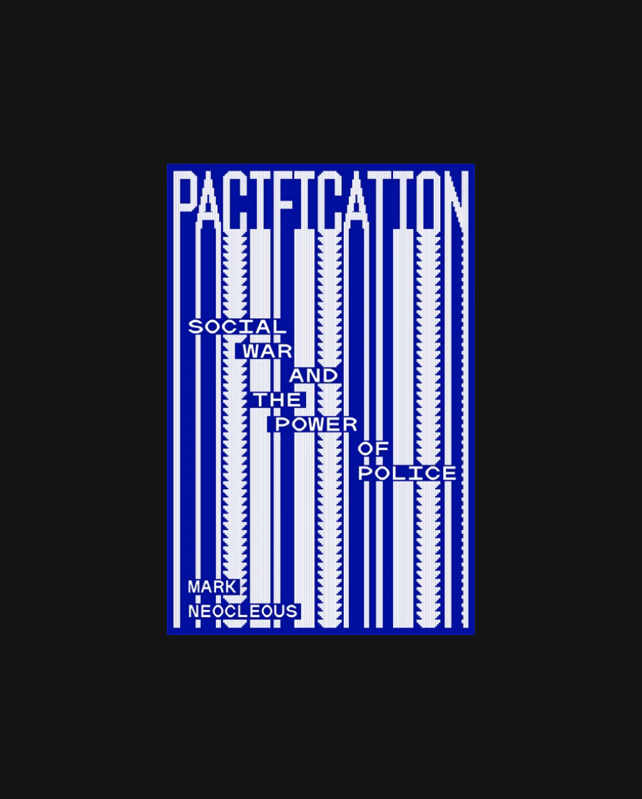 Pacification: Social War and the Power of Police