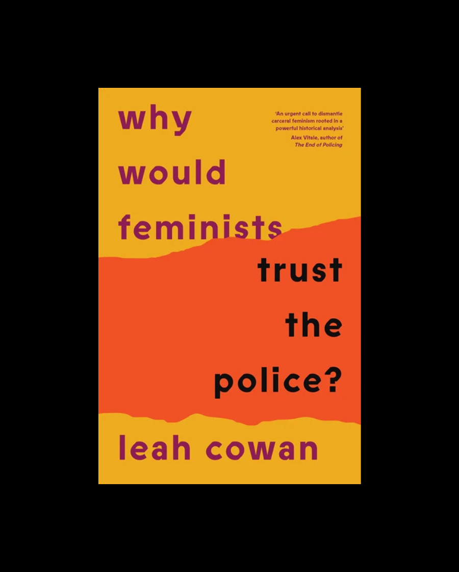 Why Would Feminists Trust the Police?: A tangled history of resistance and complicity