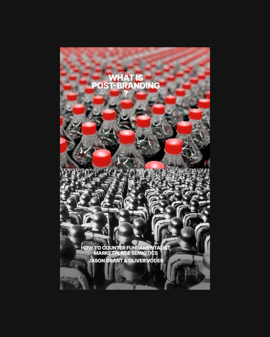 What is post-branding? How to Counter Fundamentalist Marketplace Semiotics (new edition)