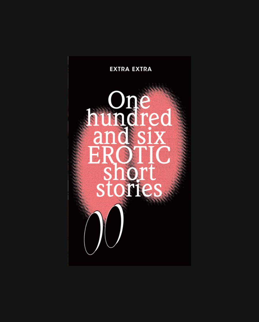 One Hundred and Six Erotic Short Stories