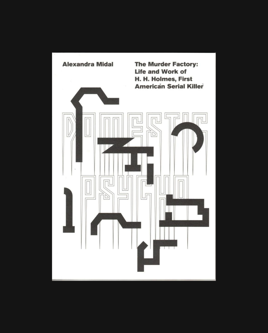 The Murder Factory: Life and Work of H. H. Holmes, First American Serial Killer