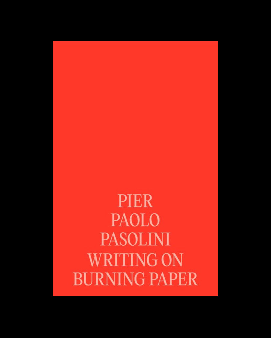 Pier Paolo Pasolini: Writing on Burning Paper