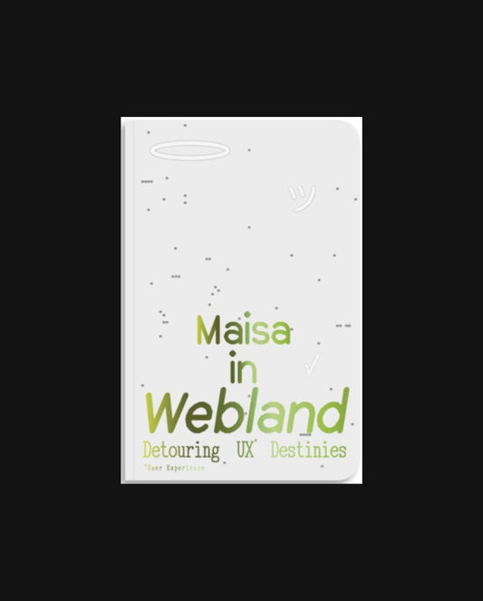 Maisa in Webland - Detouring UX Destinies