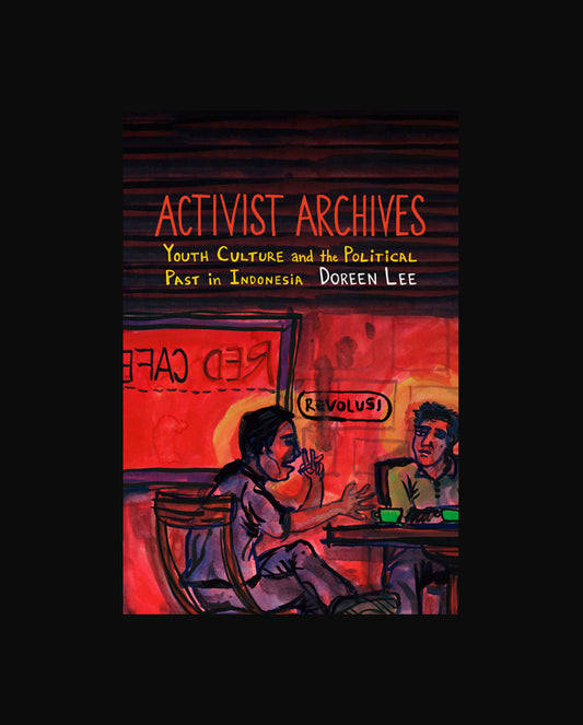 Activist Archives - Youth Culture and the Political Past in Indonesia