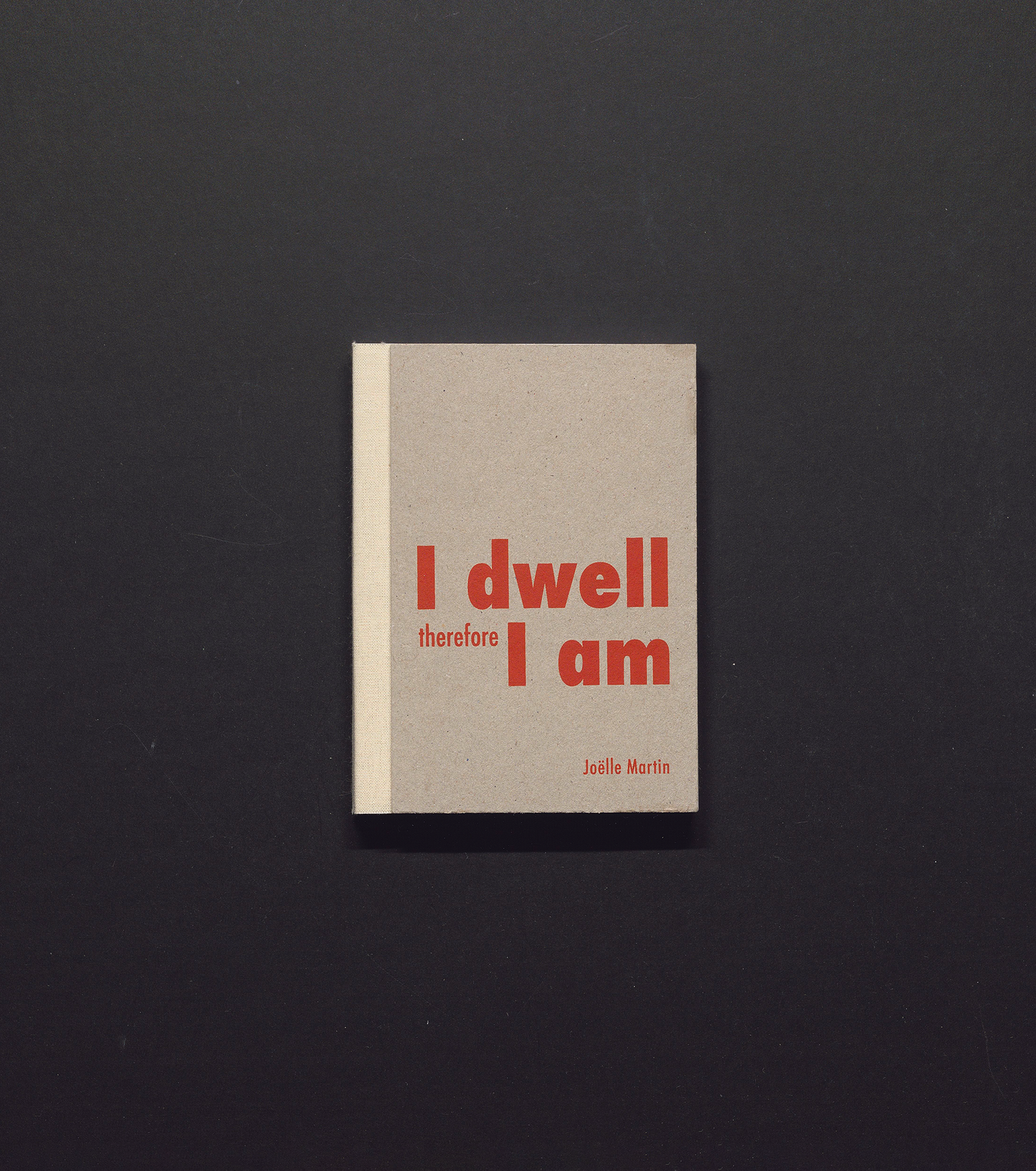 I Dwell Therefore I Am