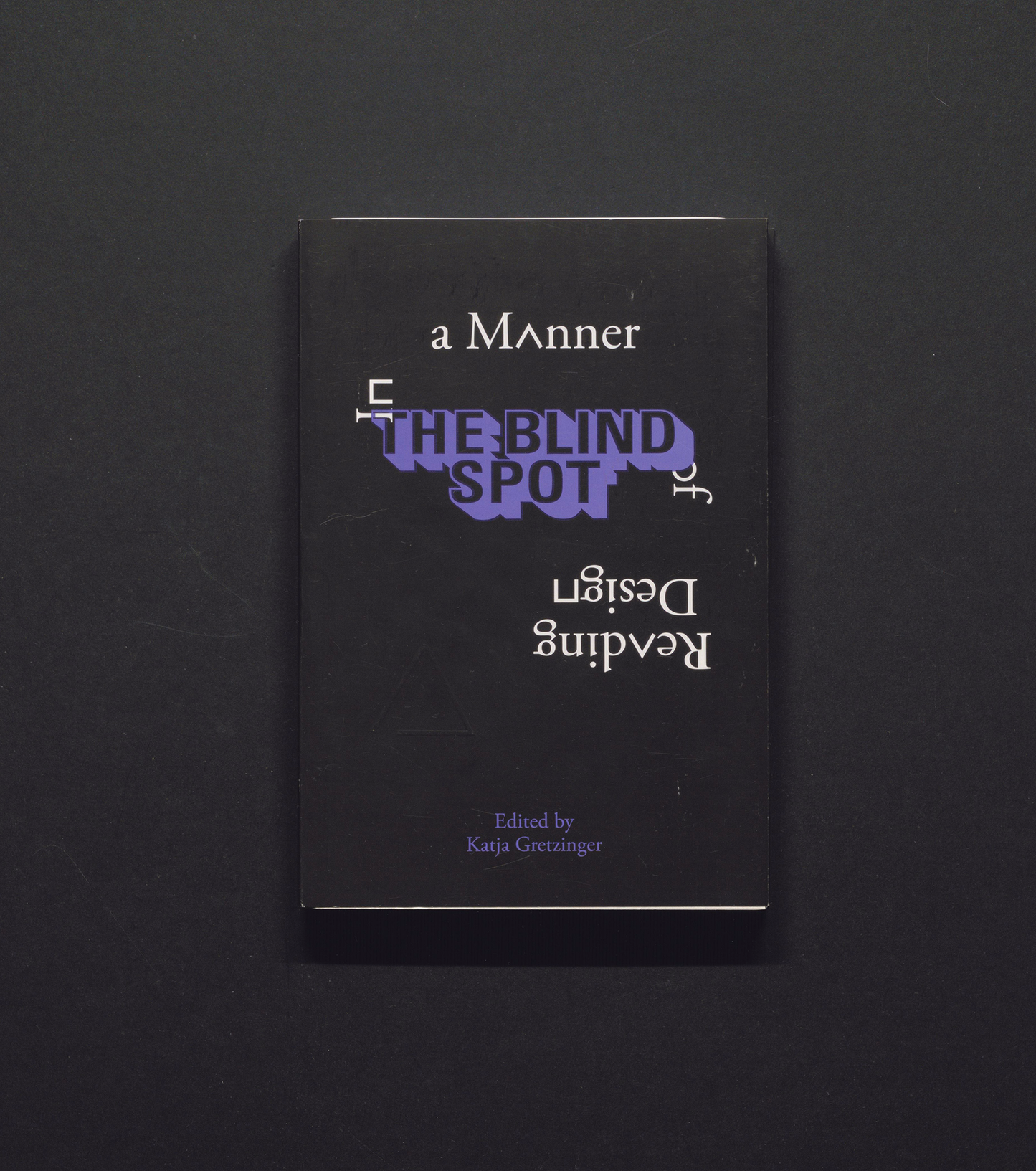 In a Manner of Reading Design - – The Blind Spot