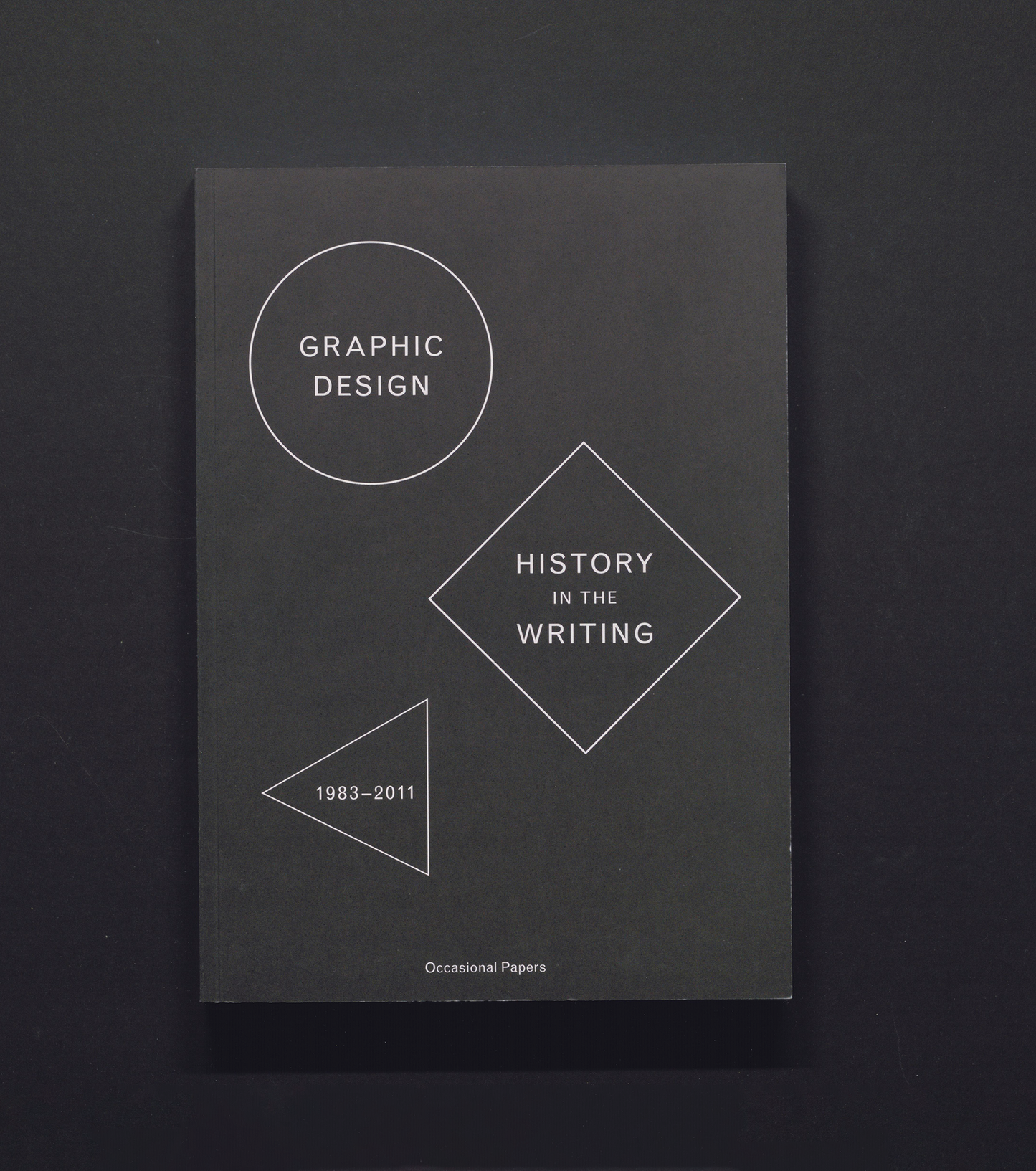 Graphic Design - History in the Writing 1983-2011