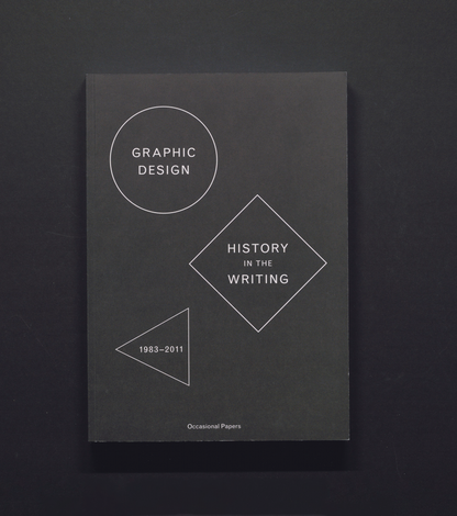 Graphic Design - History in the Writing 1983-2011