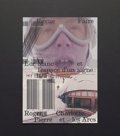 Revue Faire No. 20 - A ski resort: Pierre Faucheux and Les Arcs. From the space to the sign