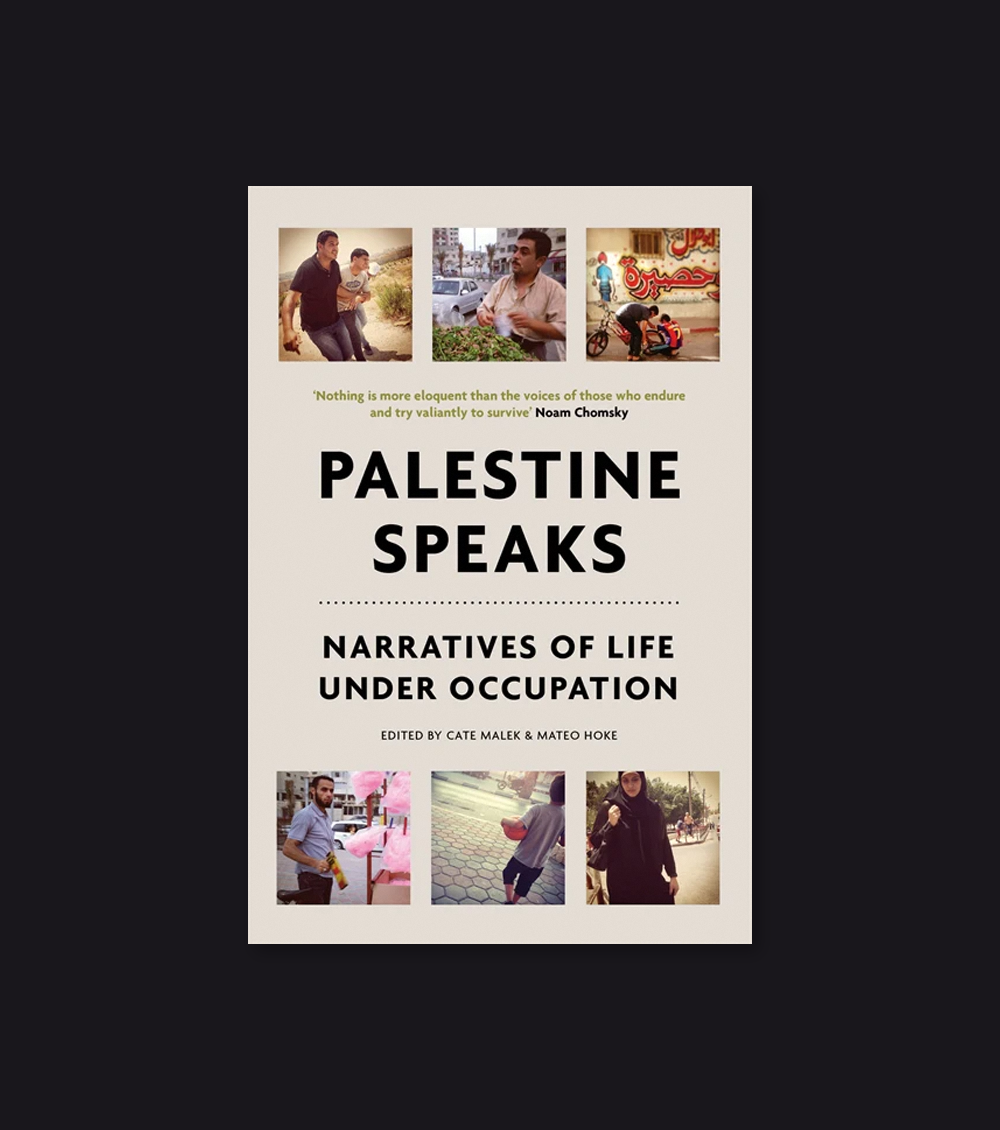 Palestine Speaks: Narratives of Life Under Occupation