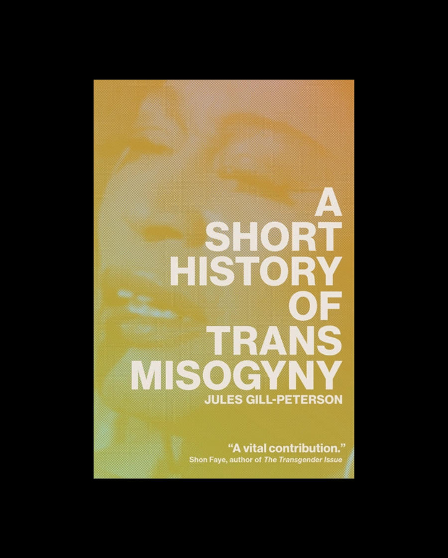 A Short History of Trans Misogyny