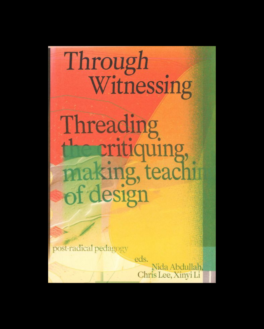 Through witnessing. Threading the critiquing, making, teaching of design