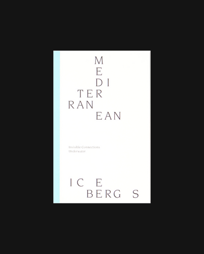 Mediterranean Icebergs: Invisible Connections Underwater