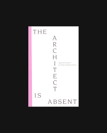 The Architect is Absent: Approaching the Cycladic Holiday House