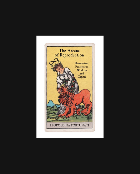 The Arcana of Reproduction: Housewives, Prostitutes, Workers and Capital
