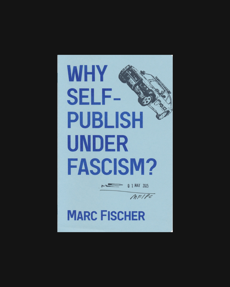 Why Self-Publish Under Fascism?