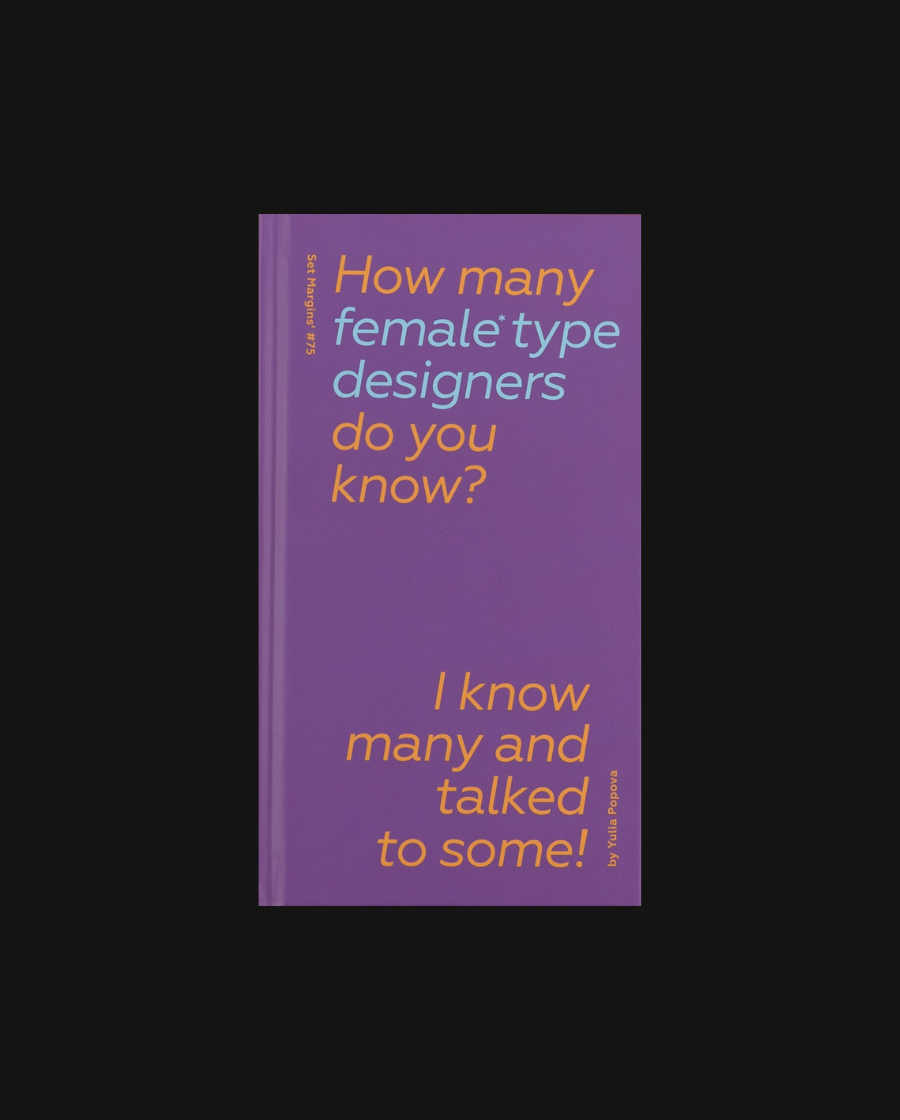 How Many Female Type Designers Do You Know? I Know Many and Talked to Some!
