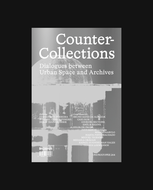 Counter-Collections: Dialogues between Urban Space and Archives