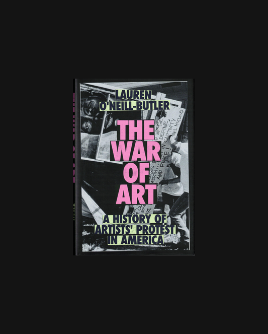 The War of Art: A History of Artists' Protest In America