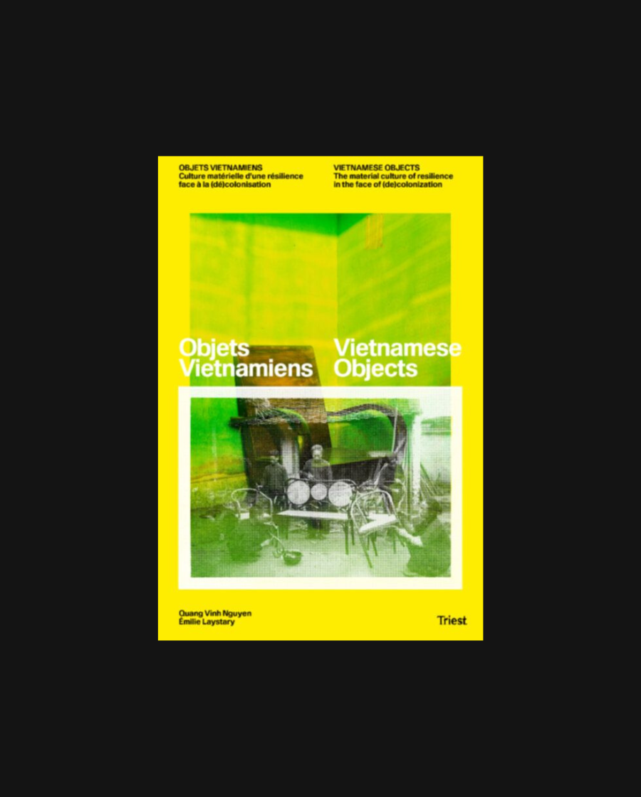 Vietnamese Objects. The Material Culture of Resilience in the Face of (de)colonization