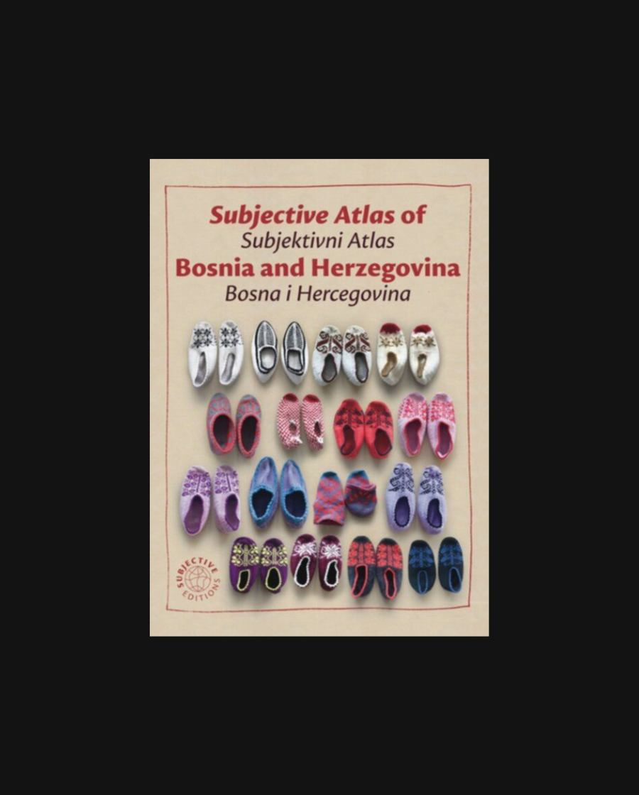 Subjective Atlas of Bosnia and Herzegovina