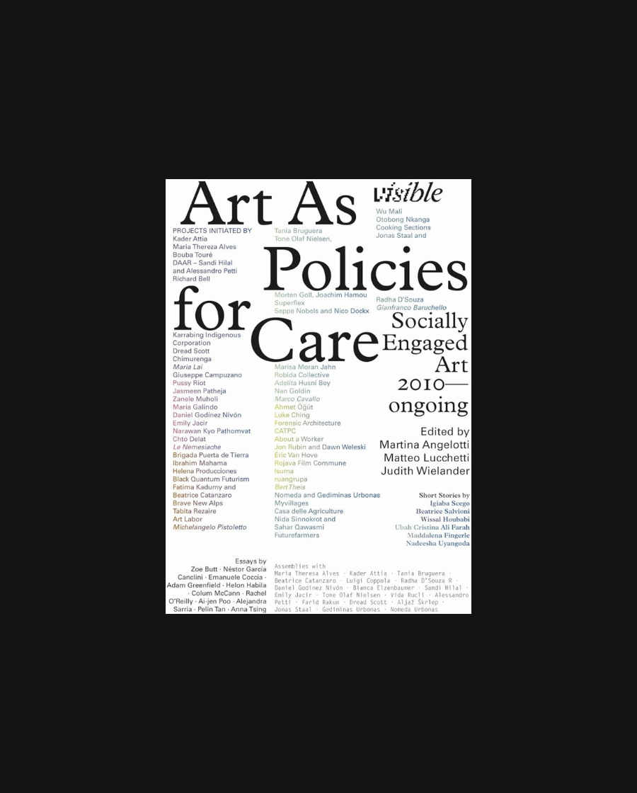Visible: Art as Policies for Care. Socially Engaged Art (2010–Ongoing)