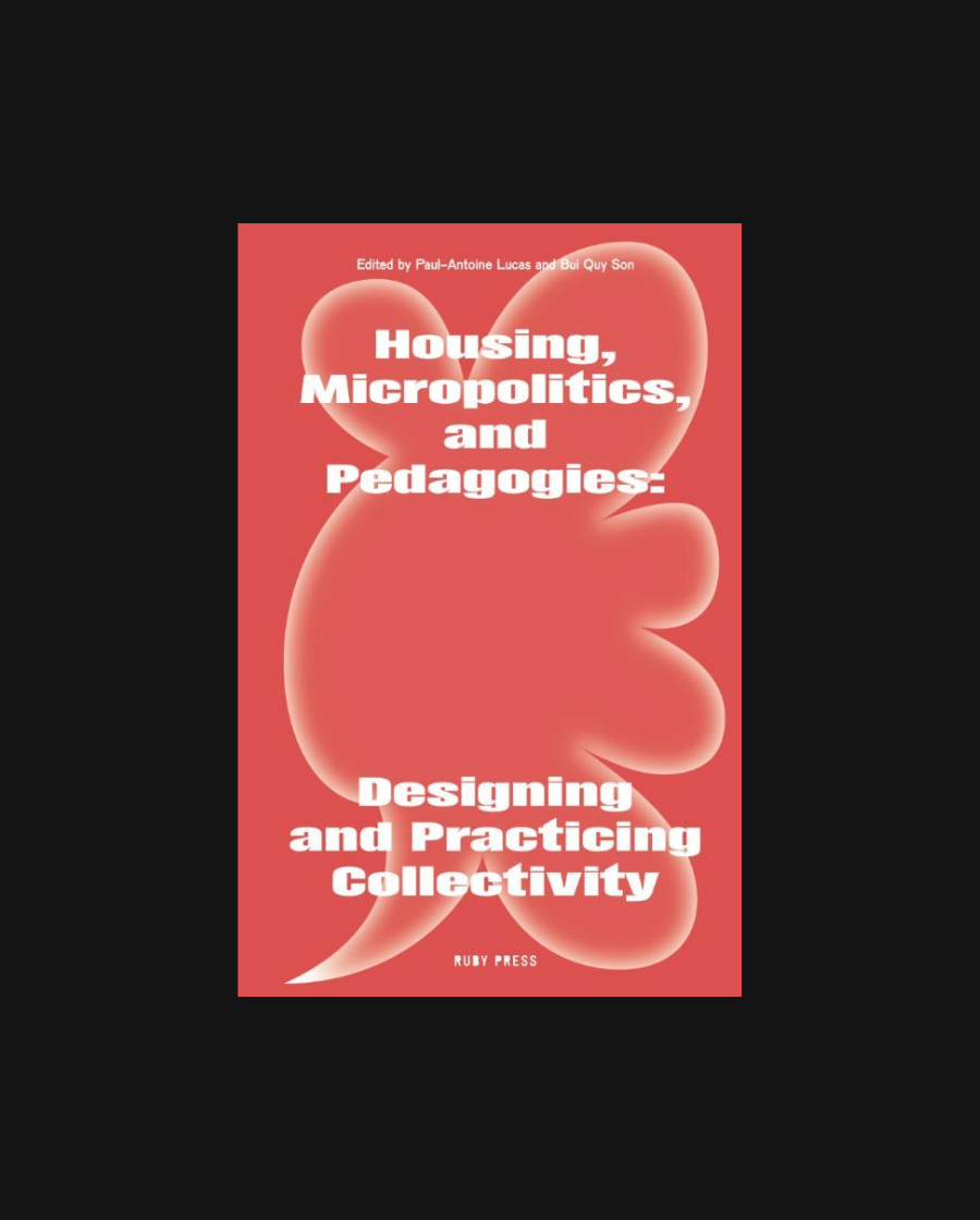 Housing, Micropolitics, and Pedagogies: Designing and Practicing Collectivity